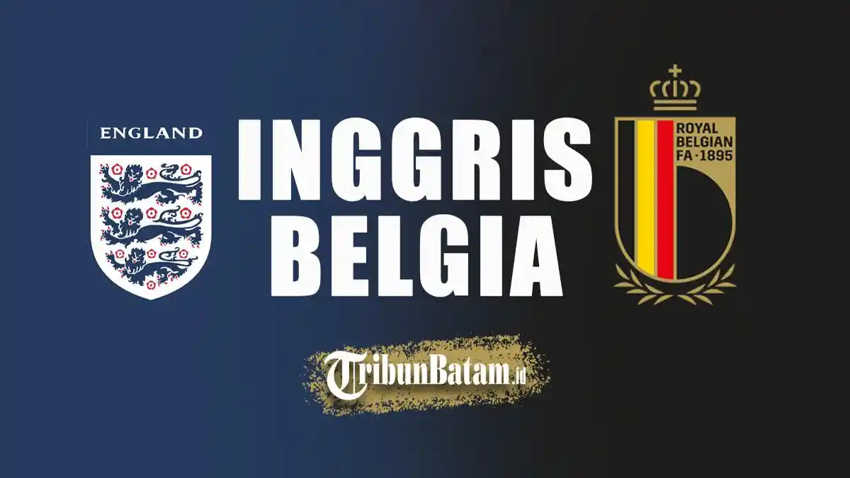 Prediksi Skor Inggris Vs Belgia, Susunan Pemain, Head To Head, dan Link Streaming