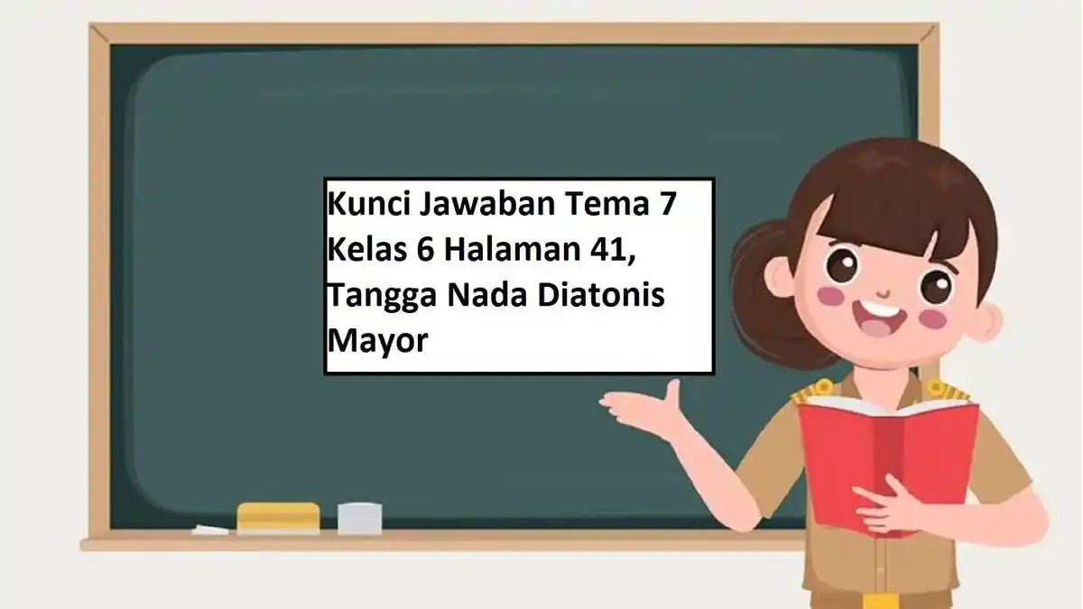 Kunci Jawaban Tema 7 Kelas 6 Halaman 41, Tangga Nada Diatonis Mayor