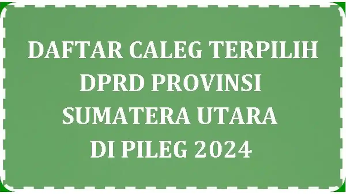 Daftar Lengkap Caleg Terpilih DPRD Provinsi Sumatera Utara di Pileg 2024