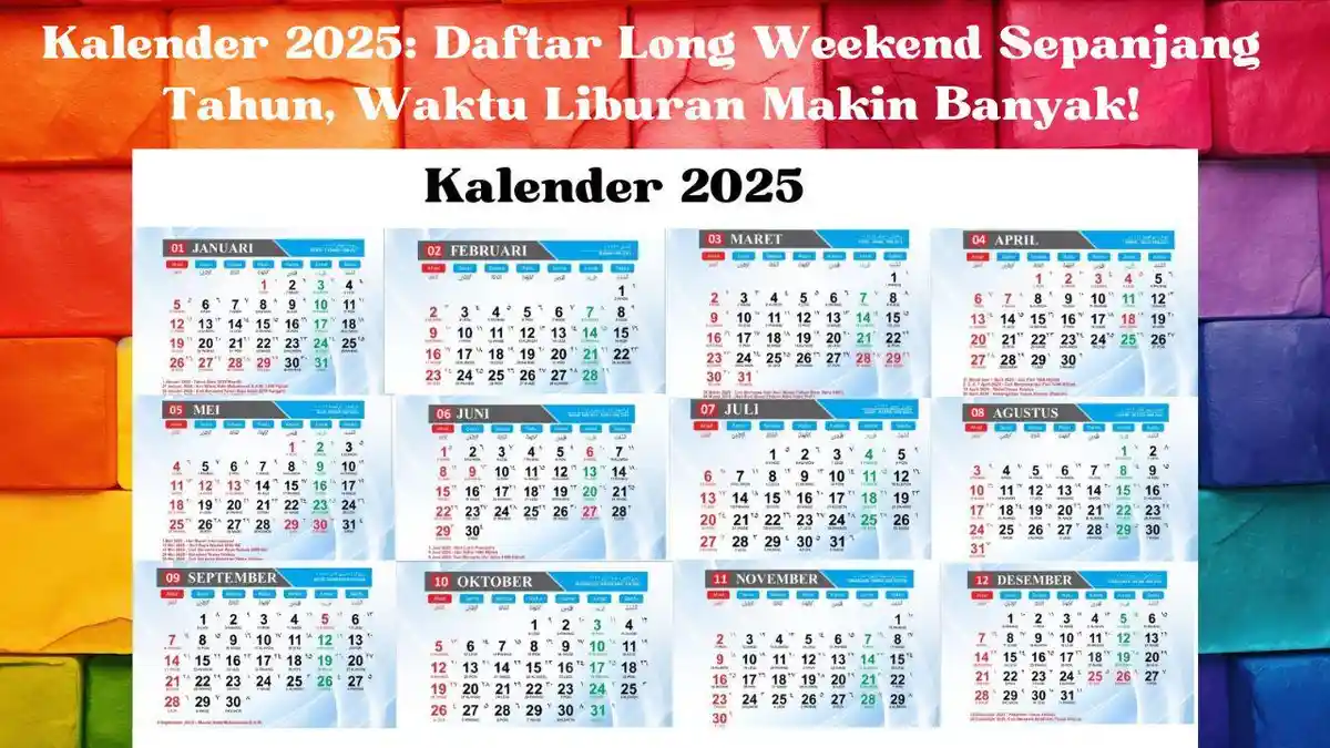 Kalender 2025: Daftar Libur Panjang Bulan April hingga Desember, Bulan Juni Ada Lagi Cuti Bersama