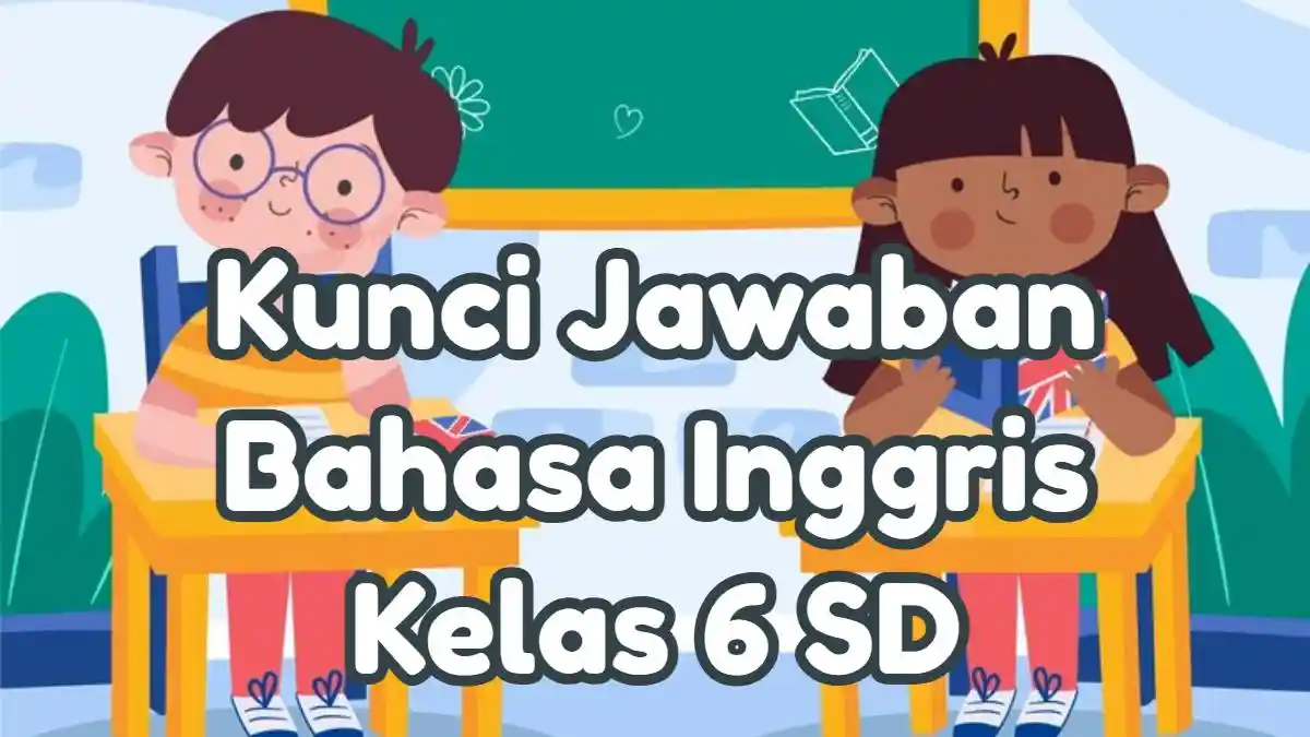 Kunci Jawaban 75 Soal Bahasa Inggris Kelas 6 SD Semester 2: What Did You Do Last Night?