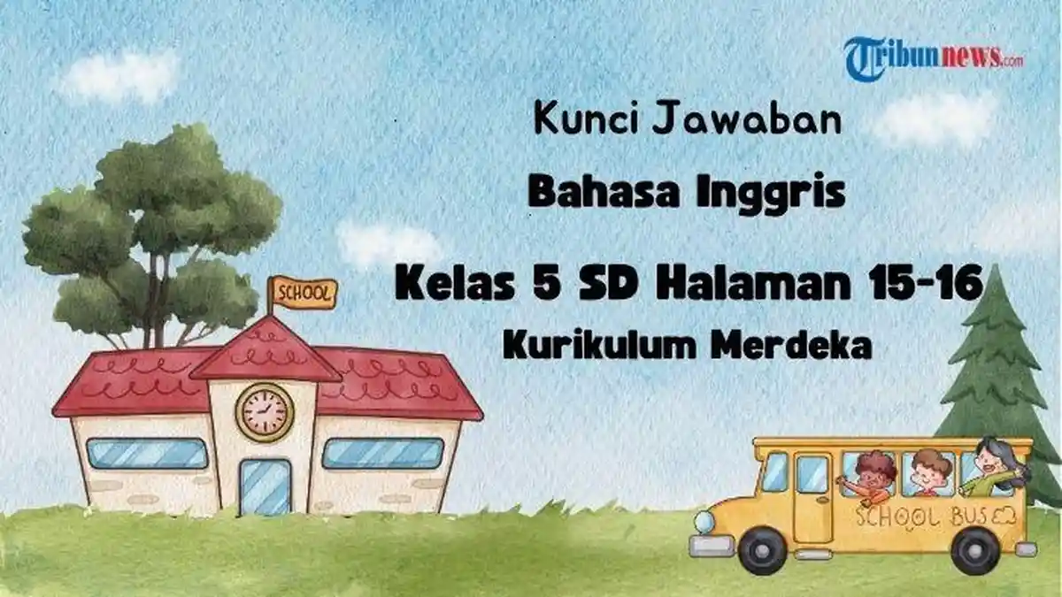Kunci Jawaban Bahasa Inggris Kelas 5 Halaman 15-16 Kurikulum Merdeka Look and Write Unit 2
