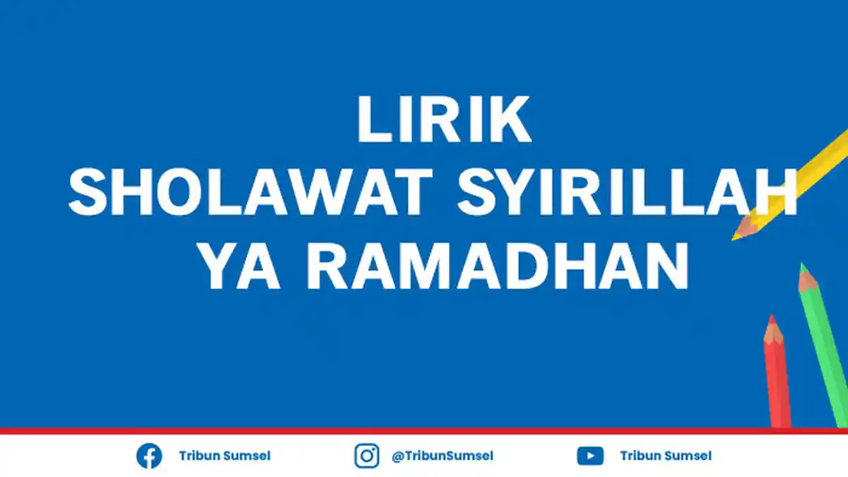 Lirik Sholawat Syirillah Ya Ramadhan Tulisan Latin dan Artinya, Ini Bulan Bulan yang Suci