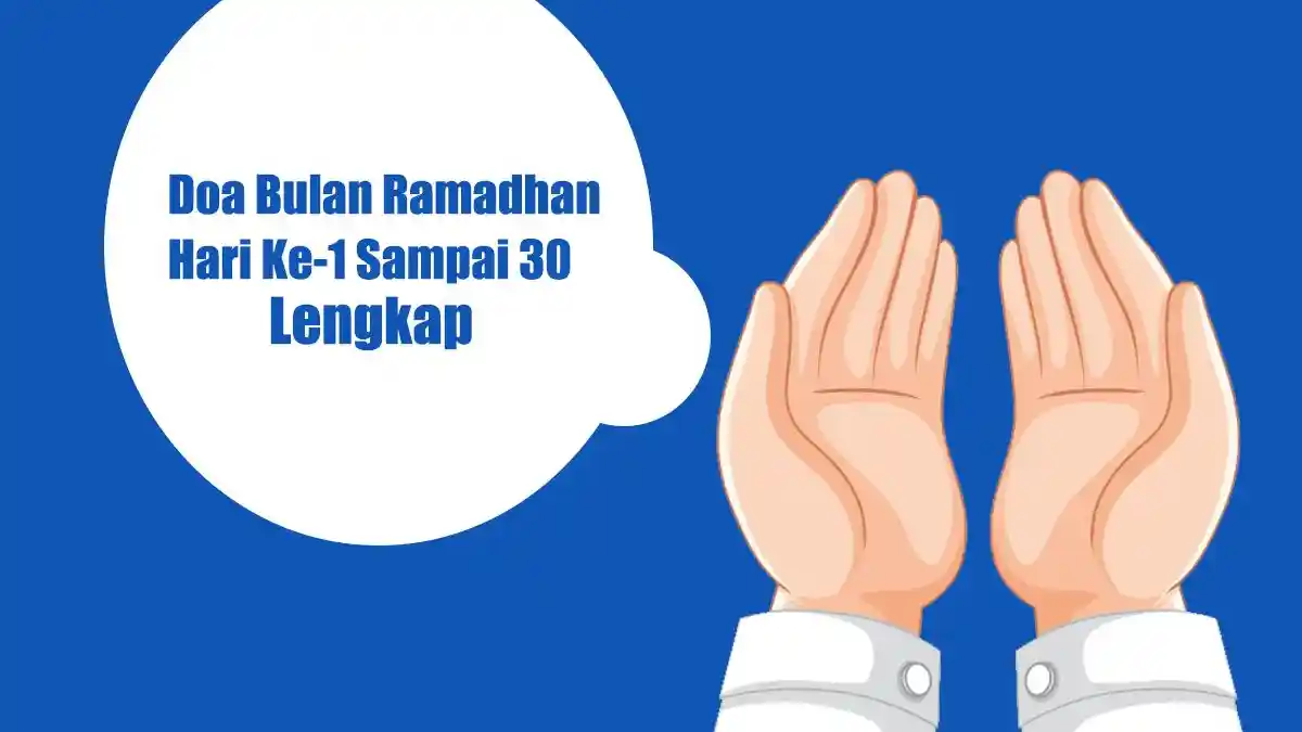 Bacaan Doa Ramadhan Hari Ke-1 Sampai 30, Lengkap Tulisan Latin dan Artinya
