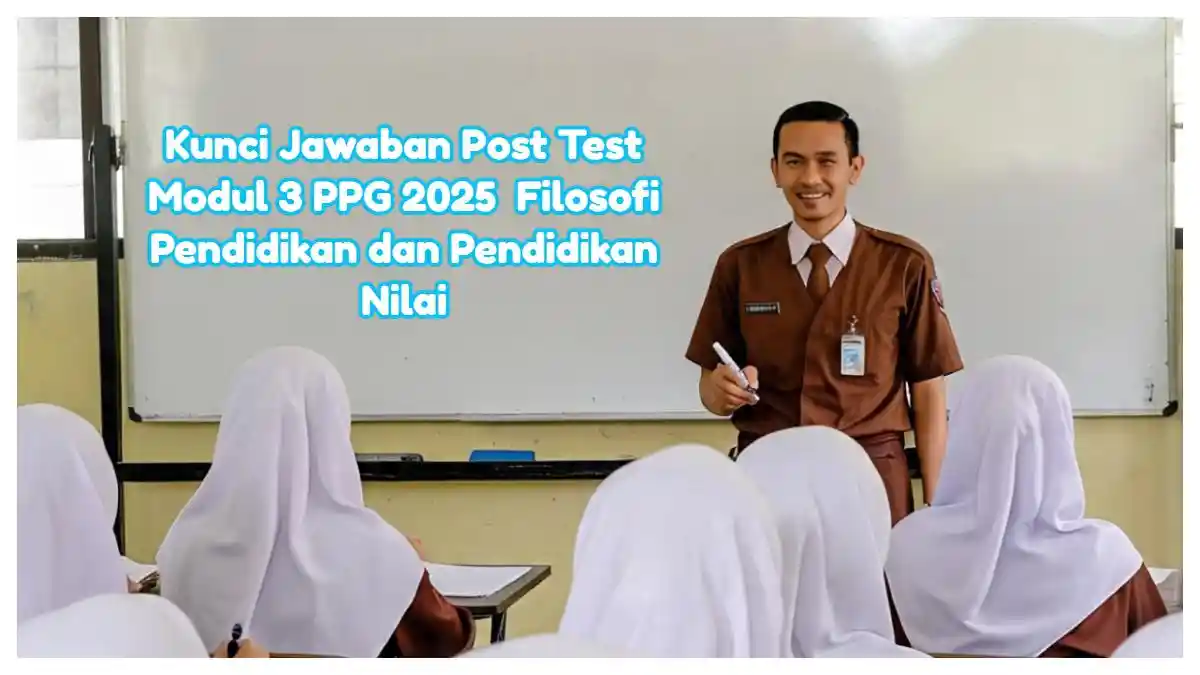 Kunci Jawaban Post Test Modul 3 PPG 2025 FPPN 1, Topik Filosofi Pendidikan dan Pendidikan Nilai