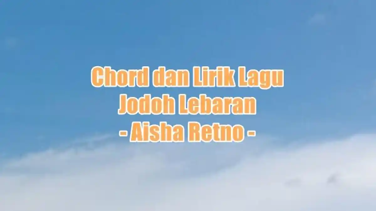 Chord dan Lirik Lagu Jodoh Lebaran - Aisha Retno
