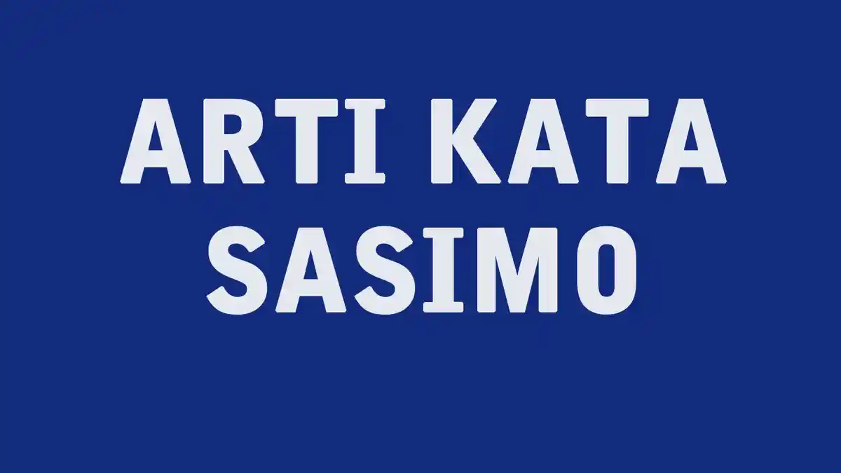 Apa Arti Sasimo Adalah, Bahasa Gaul Populer yang Sedang Viral di Media Sosial TikTok dan Twitter