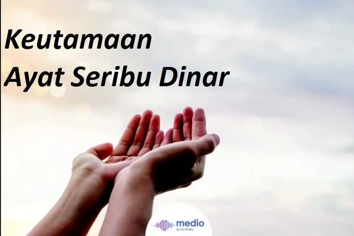 Ini Keutamaan Ayat Seribu Dinar dan Dalilnya