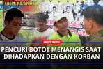 Pencuri-Botot-Menangis-Saat-Dihadapkan-Dengan-Korbanaa.jpg