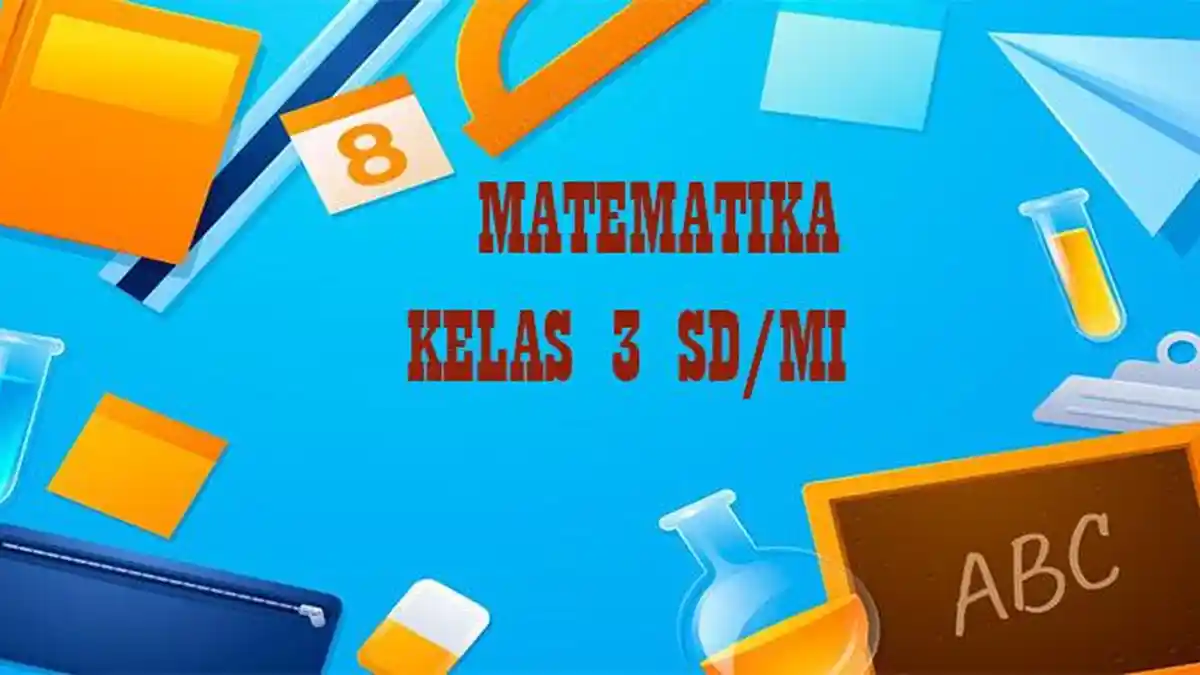 50 Soal Matematika Kelas 3 SD Semester 2 Kurikulum Merdeka Tahun 2025, Jawaban Pilihan Ganda