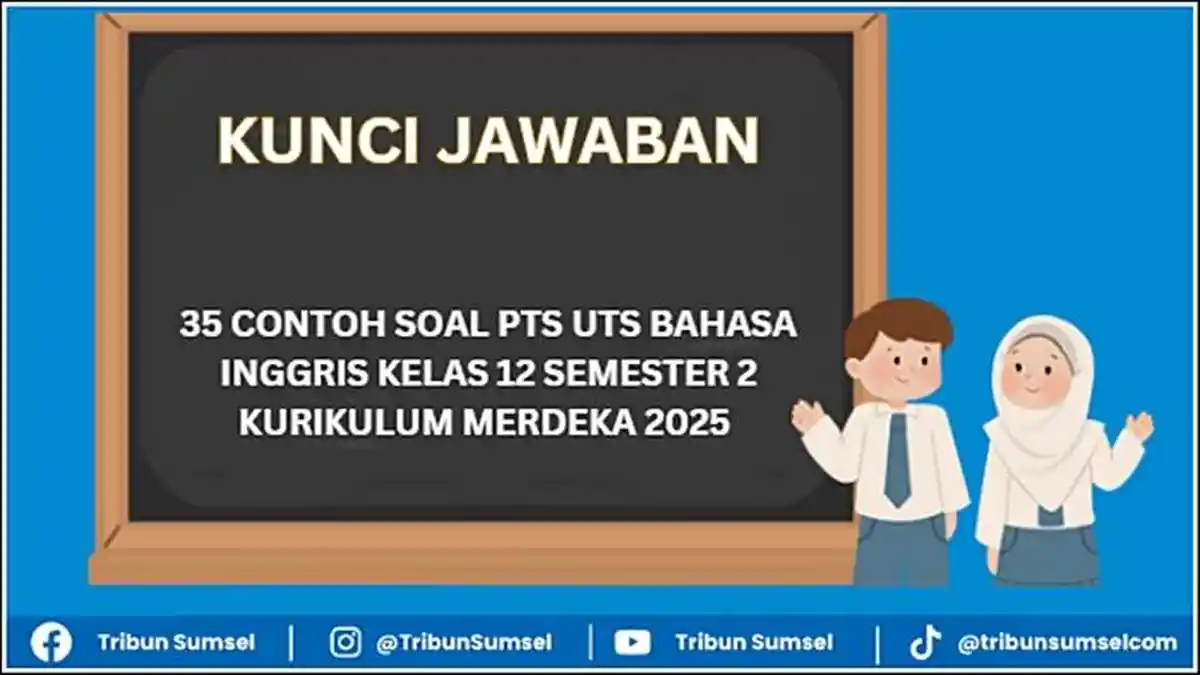 35 Contoh Soal PTS UTS Bahasa Inggris Kelas 12 Semester 2 dan Jawabannya, Kurikulum Merdeka 2025