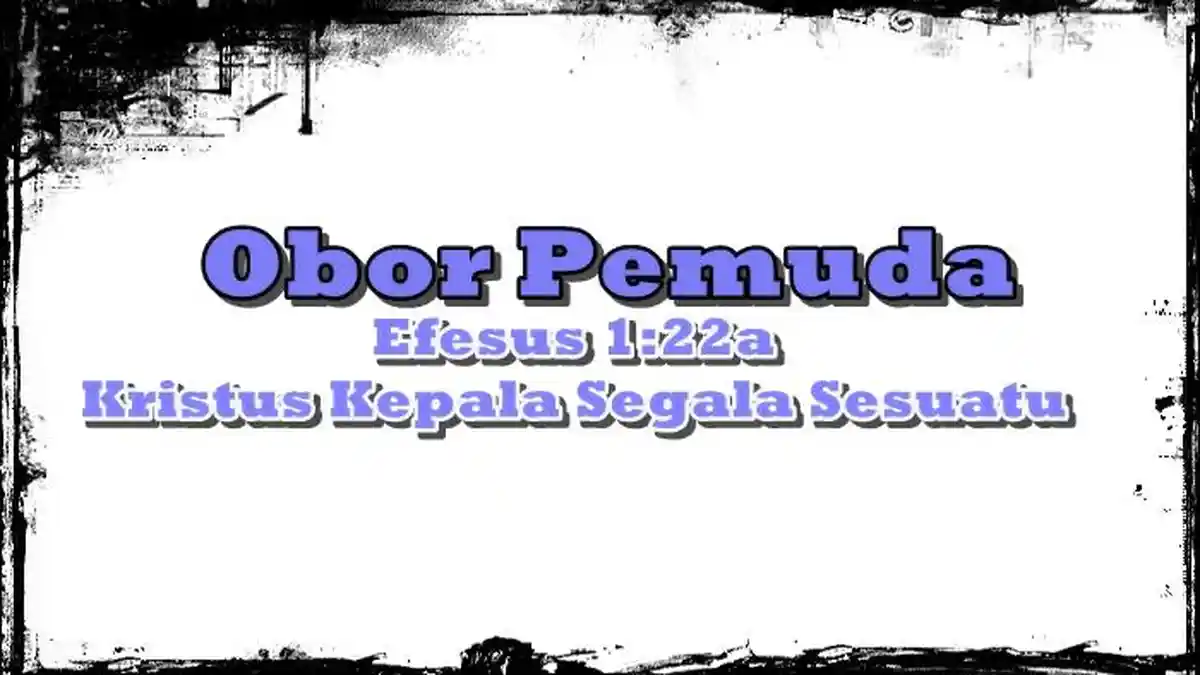 Renungan Ibadah Pemuda, Efesus 1:21, Tema di Atas Segala Kuasa