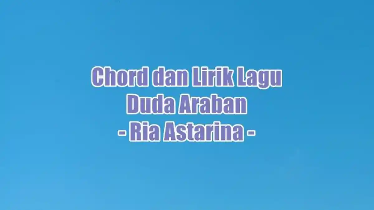 Chord dan Lirik Lagu Duda Araban - Ria Astarina