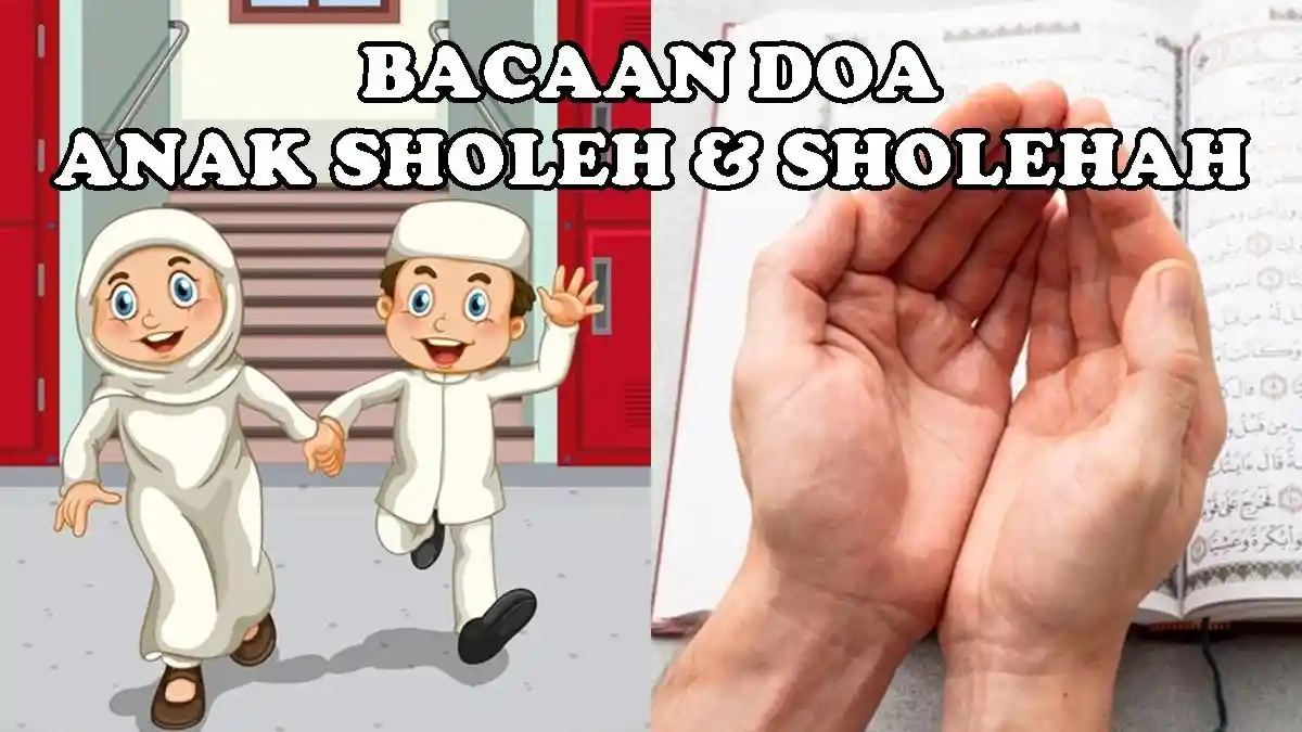Amalan Doa Anak Sholeh dan Sholehah Bagi Orang Tua yang Diajarkan Rasulallah SAW, Lengkap