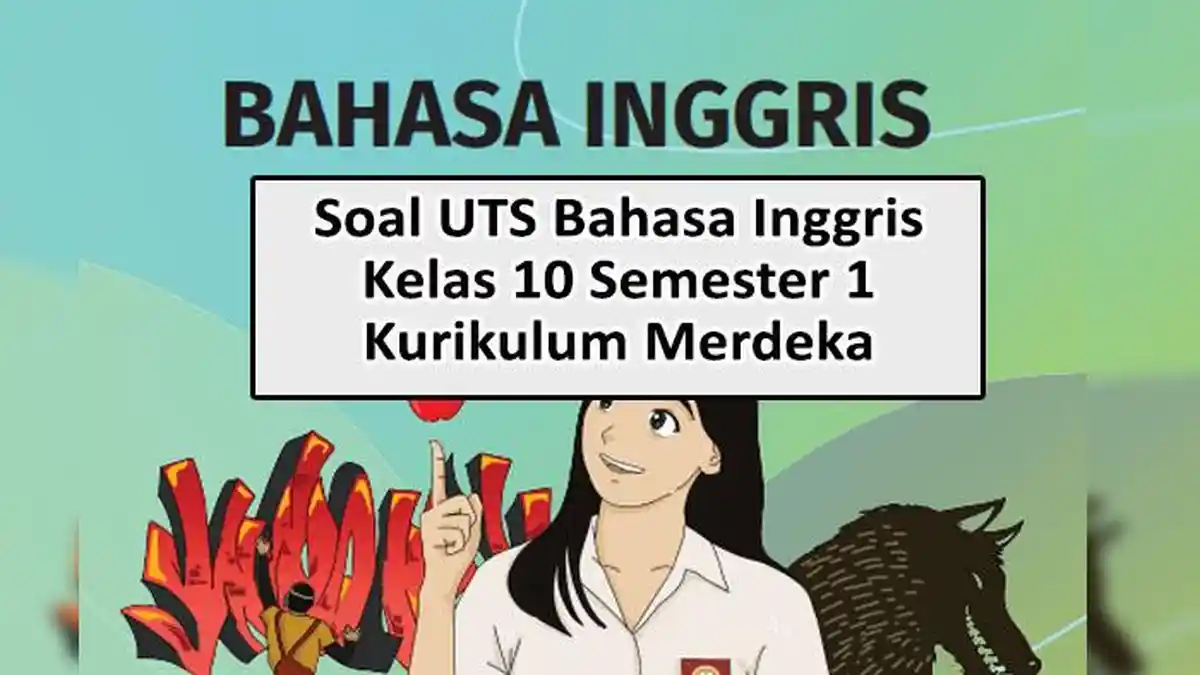 85 Soal UTS Bahasa Inggris Kelas 10 Semester 1 Kurikulum Merdeka Persiapan Ujian Tengah Semester