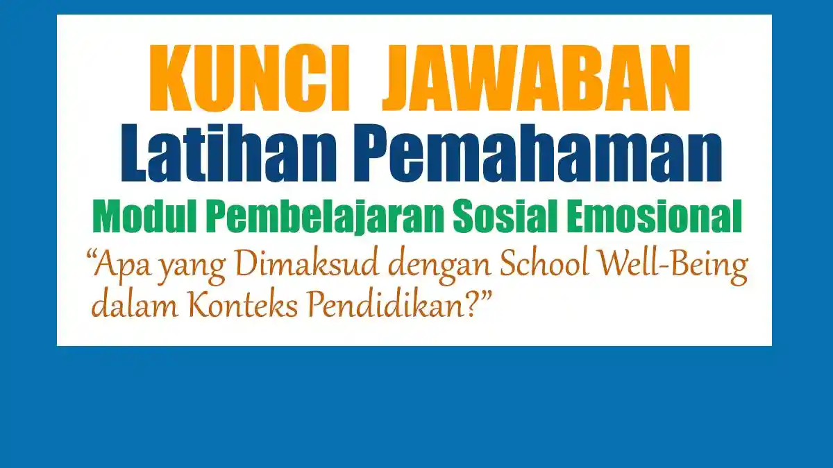 Apa yang Dimaksud dengan School Well-Being dalam Konteks Pendidikan? Latihan Pemahaman Modul PSE