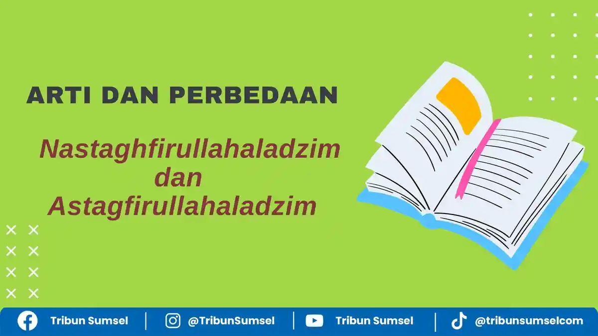 Arti Nastaghfirullahaladzim dan Astagfirullahaladzim, Perbedaan dan Waktu yang Tepat Mengamalkan