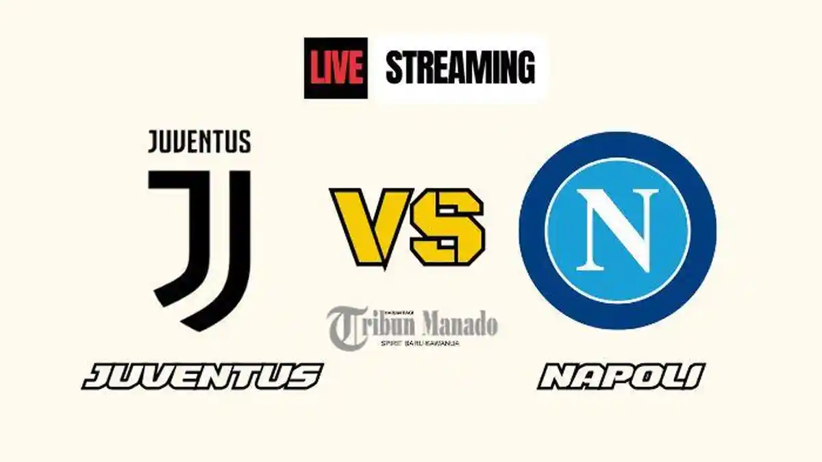 Link Nonton Live Streaming Juventus vs Napoli 21 September 2024, Kick Off Pukul 23.00 WIB
