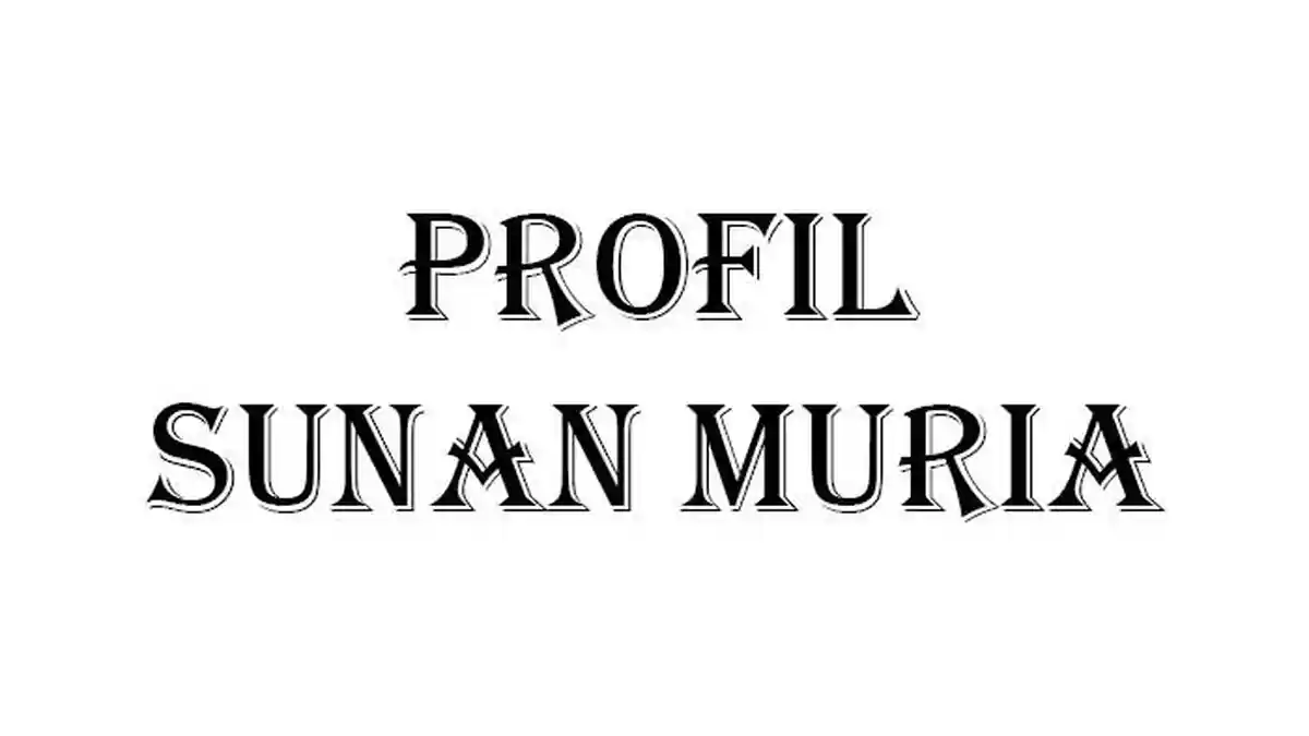 Profil Sunan Muria dan Masa Dakwah di Kudus Materi SKI Kelas 6 Madrasah Ibtidaiyah