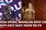 VIDEO Pernah Dihujat Usai Operasi Plastik Hidung, Mahalini Akui Lebih Hati-hati Saat Ingin Selfie