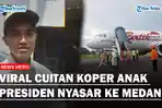 Viral-Cuitan-Koper-Anak-Presiden-Nyasar-ke-Medan-Sentil-Kinerja-Batik-Air.jpg