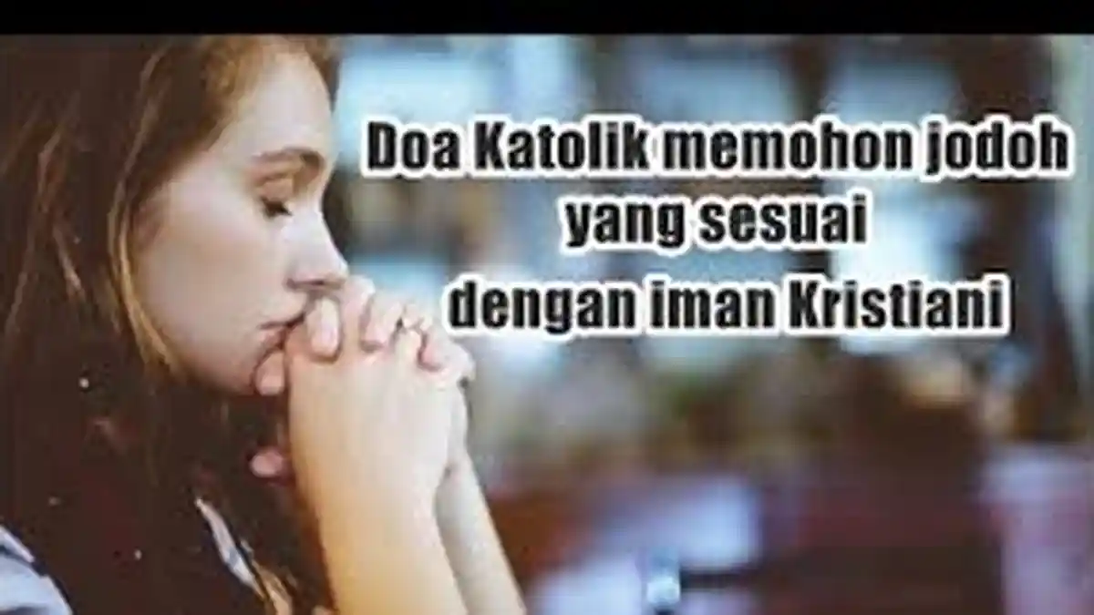 Kekasih Hati Perlu Didoakan, Ini 3 Rumusan 'Doa Cinta' Dalam Gereja Katolik