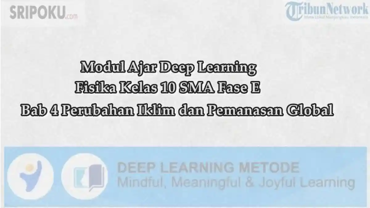 Modul Ajar Deep Learning Fisika Kelas 10 SMA Bab 4 Perubahan Iklim dan Pemanasan Global
