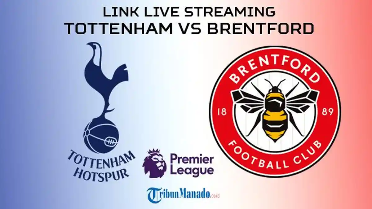 Link Live Streaming Tottenham vs Brentford di Liga Inggris Pekan ke 1, Nonton Gratis, Akses Disini