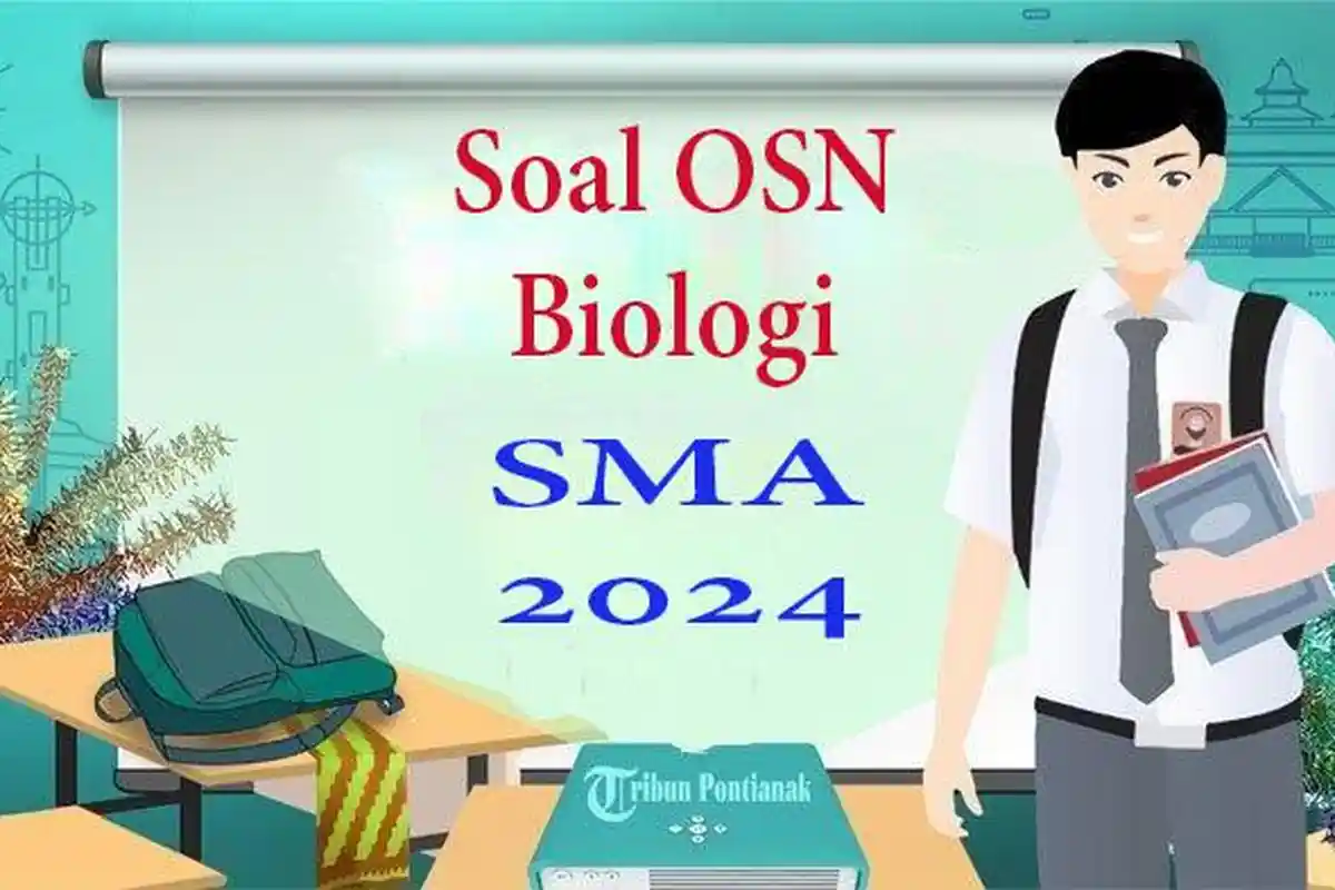 Soal OSN Biologi SMA Terbaru Tahun 2024 Lengkap Kunci Jawaban Olimpiade Nasional