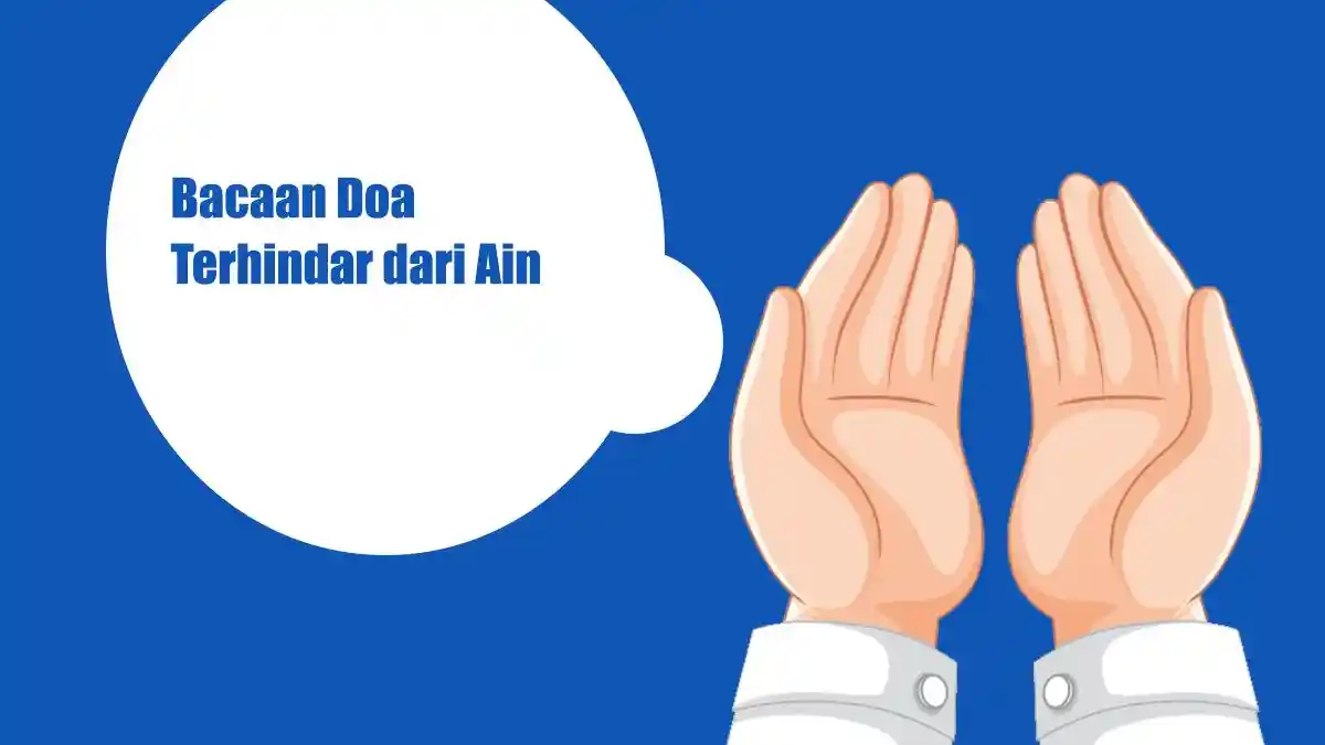 Bacaan Doa Agar Terhindar dari Ain, Lengkap Tulisan Latin dan Terjemahannya
