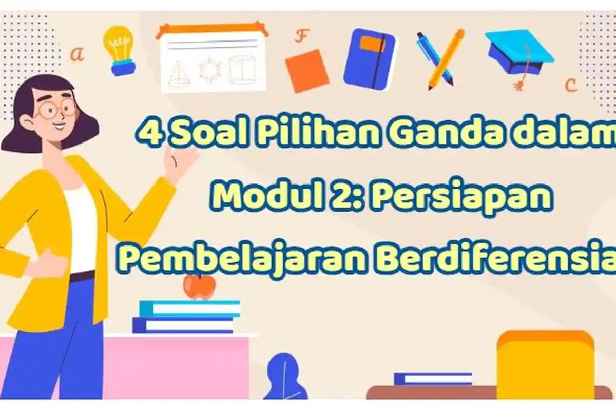Kunci Jawaban: Modul 2 Persiapan Pembelajaran Berdiferensiasi, Materi Ajar untuk Bapak/Ibu Guru