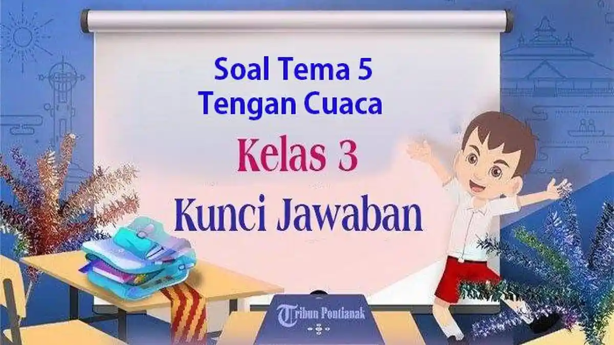 SOAL dan Jawaban Tentang Cuaca Kelas 3 Tema 5 Subtema 1 Ujian Sekolah 2024