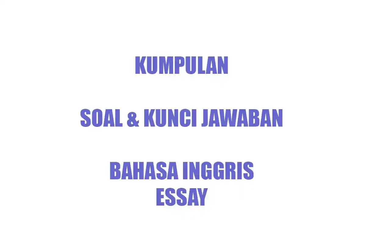 50 SOAL Essay Bahasa Inggris Kelas 4 Ulangan Semester Terbaru Lengkap Kunci Jawaban B Inggris Kls IV