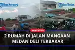Jelang-Berbuka-Puasa-Dua-Rumah-di-jalan-Mangaan-Medan-Deli-Terbakaraa.jpg