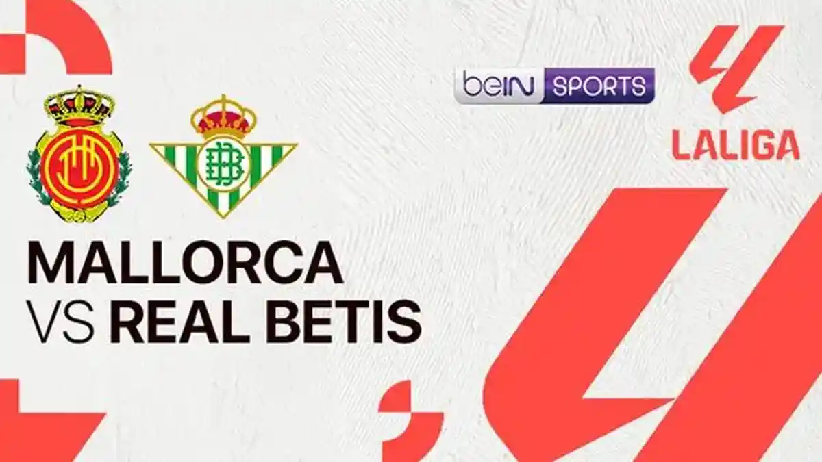 Prediksi Skor Mallorca vs Real Betis La Liga 2025 Sabtu 25Januari 2025 ...