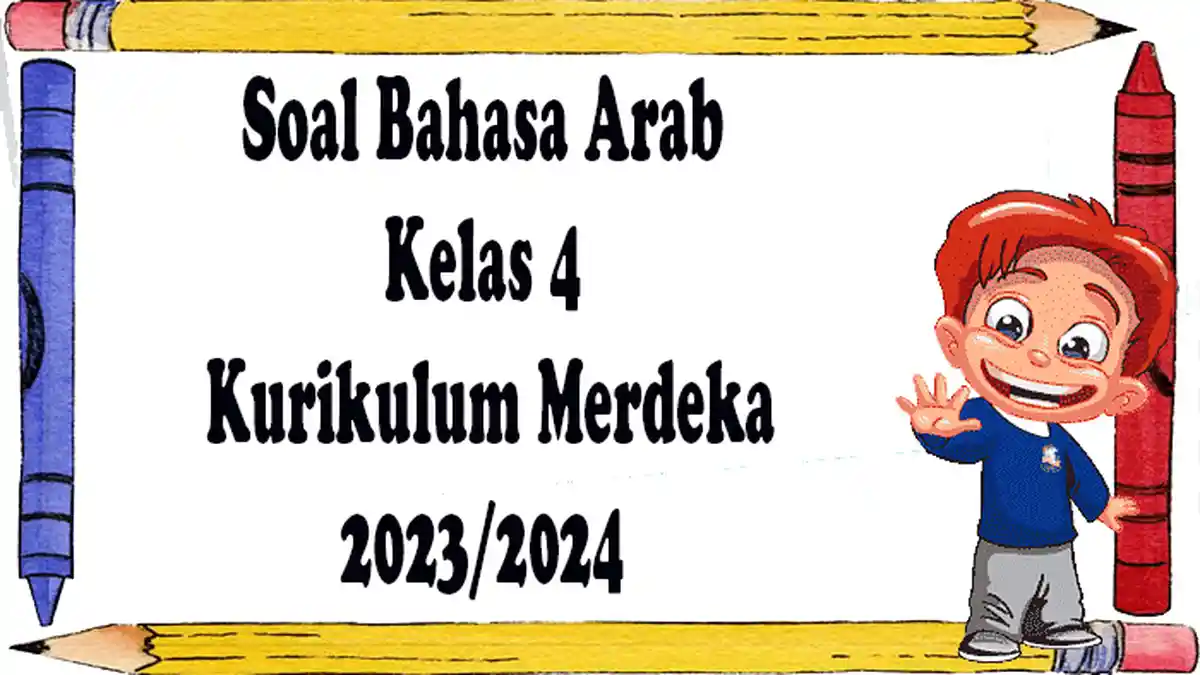 Soal Bahasa Arab MI Lengkap Kunci Jawaban Soal Kurikulum Merdeka Tahun 2023/2024