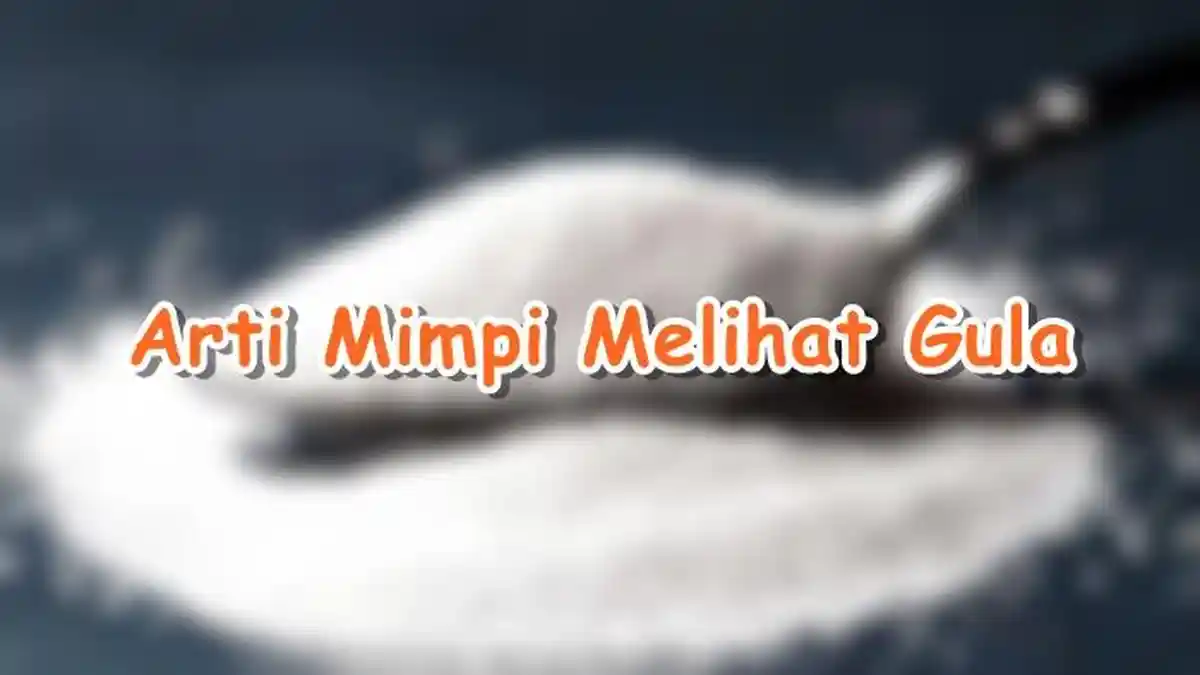 Arti Mimpi Melihat Gula, Bisa Jadi Ada Hal-hal yang Tidak Anda Nikmati, Berikut Tafsirannya