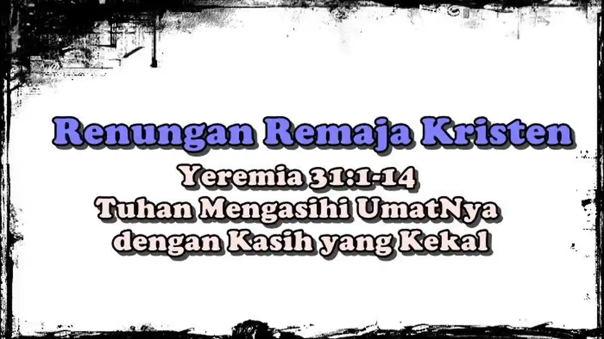 Renungan Remaja Kristen, Yeremia 31:1-14, Tuhan Mengasihi UmatNya dengan Kasih yang Kekal - Tribunmanado.co.id