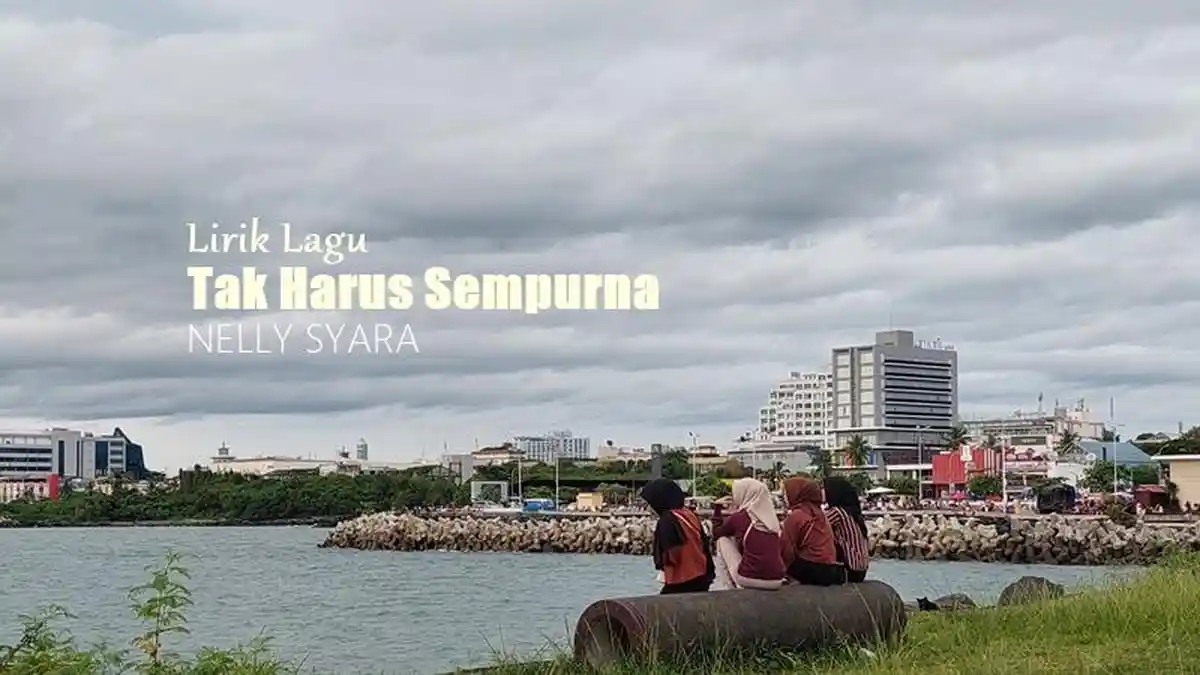 Lirik Lagu Tak Harus Sempurna - Nelly Syara - Tribunmanado.co.id