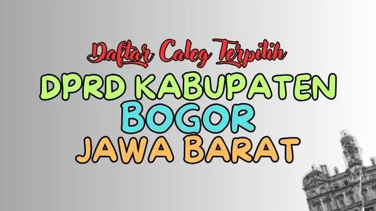 Daftar Lengkap Semua Nama Caleg Terpilih DPRD Kabupaten Bogor Jawa Barat Hasil Pileg 2024