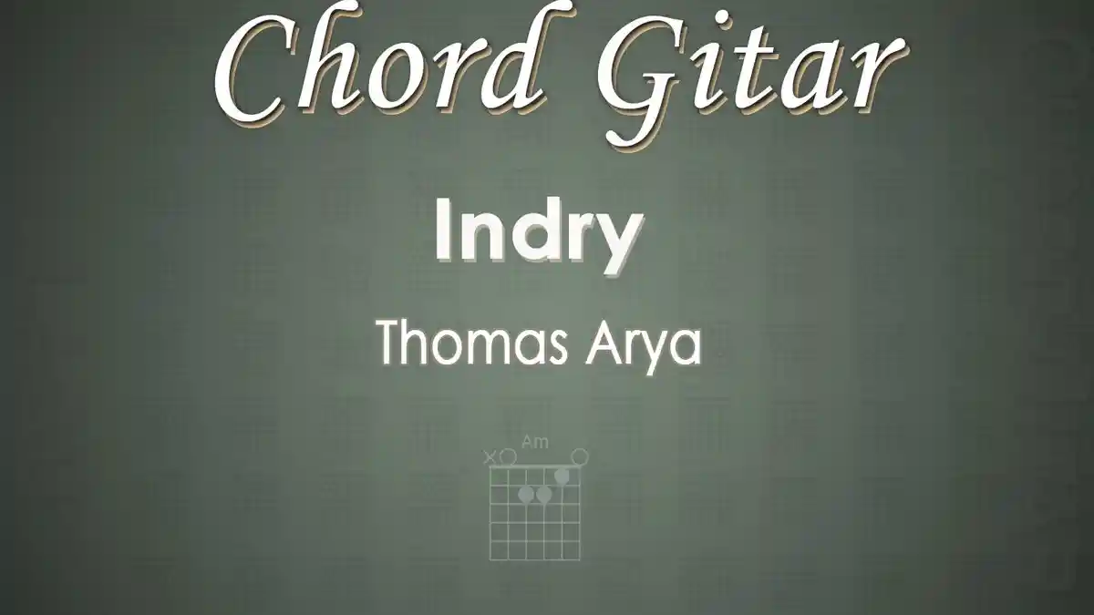 Chord Gitar Lagu Indry - Thomas Arya - Kunci Am Cocok untuk Pemula ...