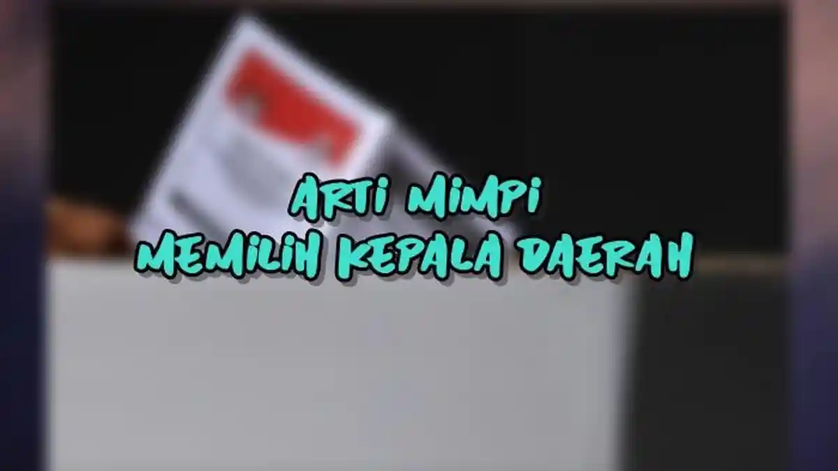 Arti Mimpi Memilih Kepala Daerah, Pertanda si Pemimpi Ingin Berkembang, Ini Tafsir Lengkapnya