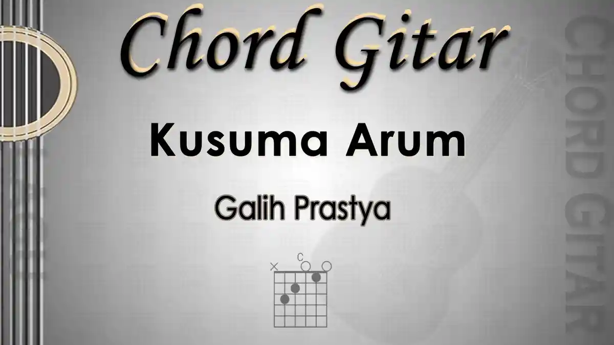 Chord Gitar Lagu Kusuma Arum - Galih Prastya - Kunci C