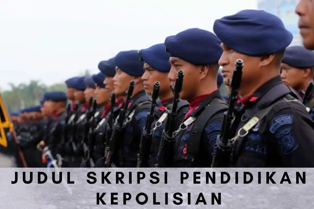 60 Contoh Judul Skripsi Pendidikan Kepolisian yang Telah Dilengkapi Metode Penelitian