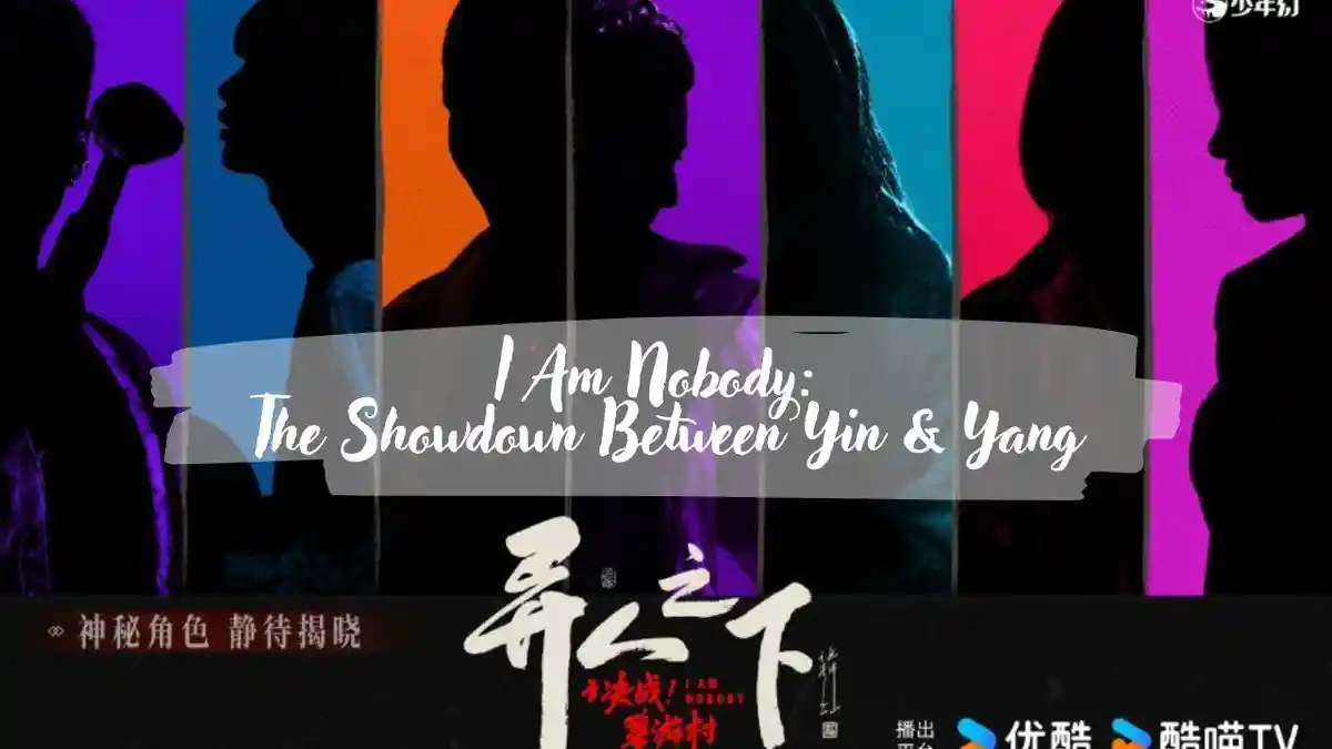 Sinopsis dan Jadwal Tayang Drama China I Am Nobody: The Showdown Between Yin & Yang