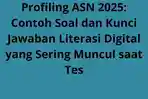 Profiling-ASN-2025-Contoh-Soal-dan-Kunci-Jawaban-Literasi-Digital-yang-Sering-Muncul-saat-Tes.jpg