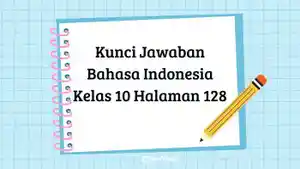 Berikut-kunci-jawaban-Bahasa-Indonesia-kelas-10-halaman-128-Kurikulum-Merdeka.jpg