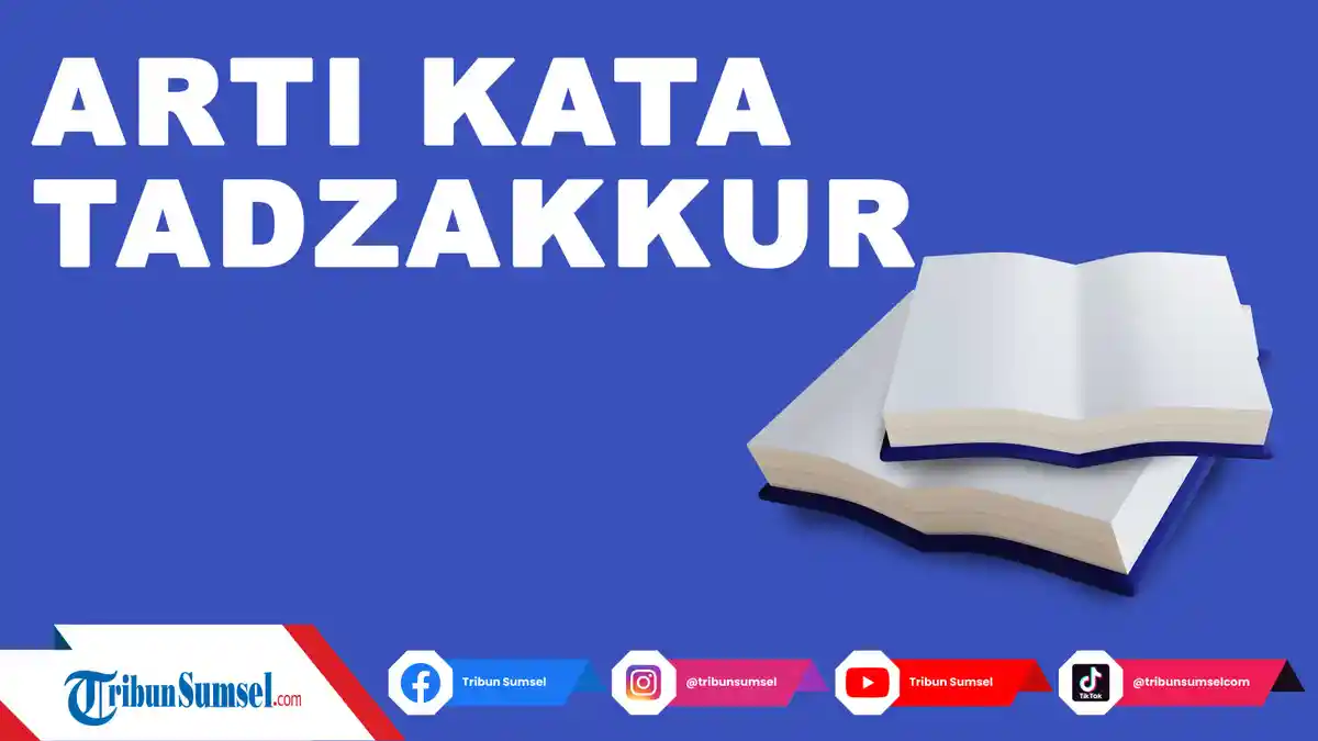 Arti Tadzakkur Adalah, Bahasa Arab Populer Lengkap Penjelasannya