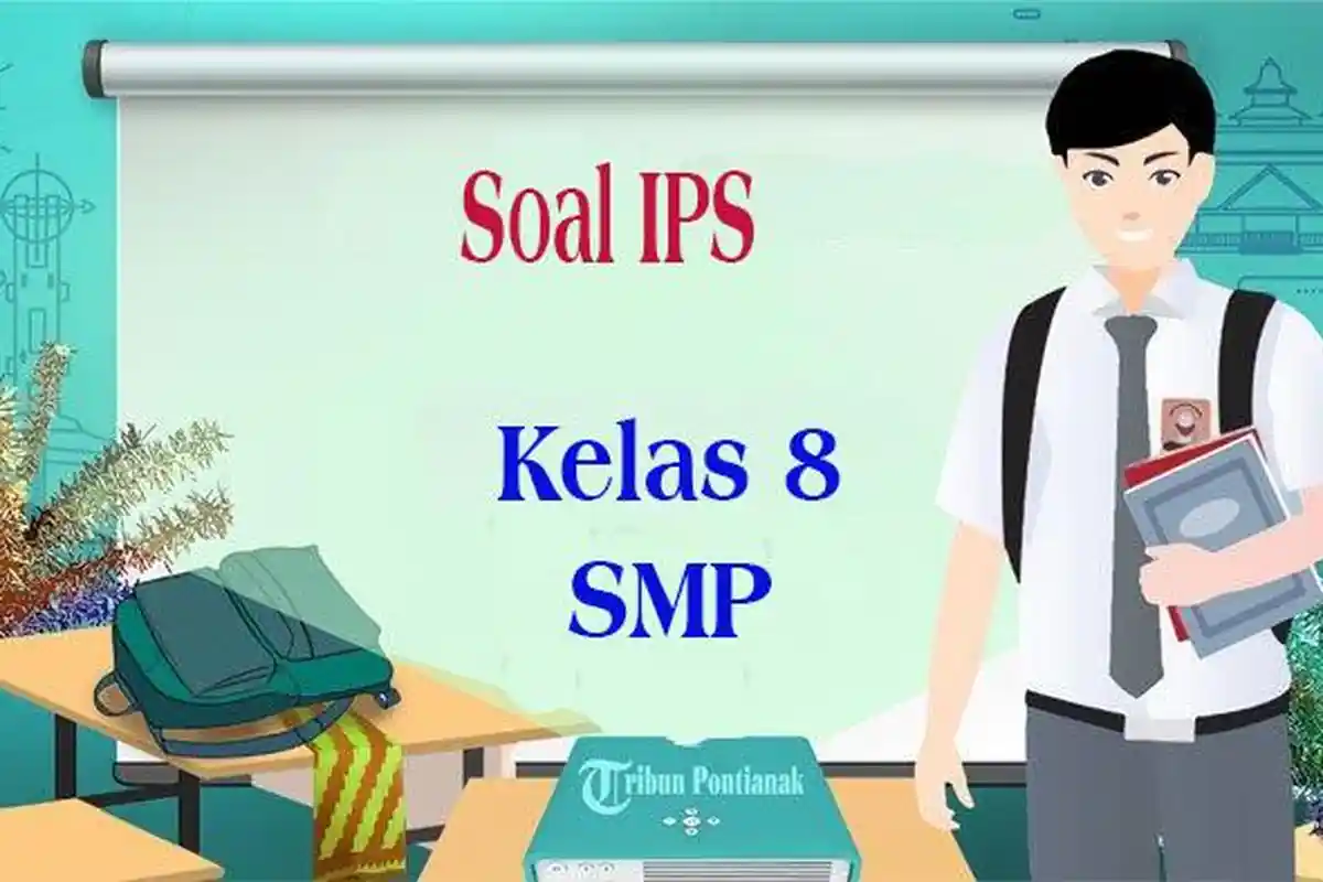 JAWABAN Soal Essay IPS Kelas 8 Semester 2 Panduan Belajar Hadapi Ujian Sekolah Lengkap Terbaru