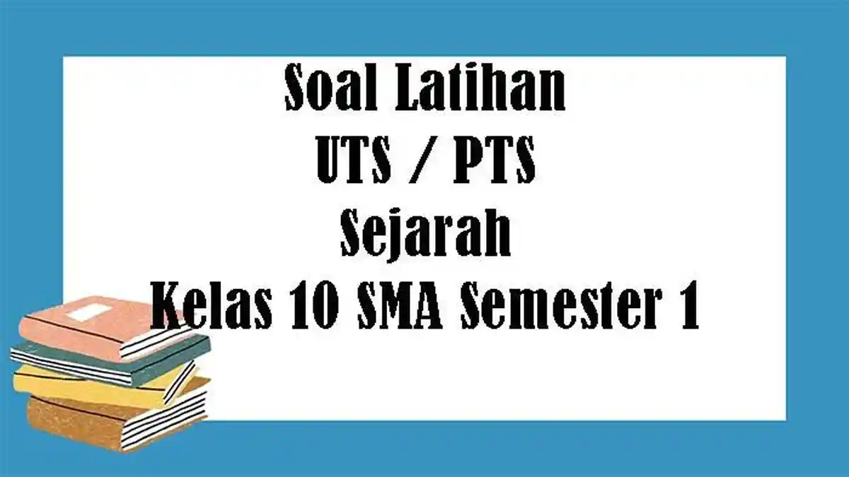 SOAL UTS Sejarah Kelas 10 SMA Semester 1 dan Kunci Jawaban PTS Pilihan Ganda Essay
